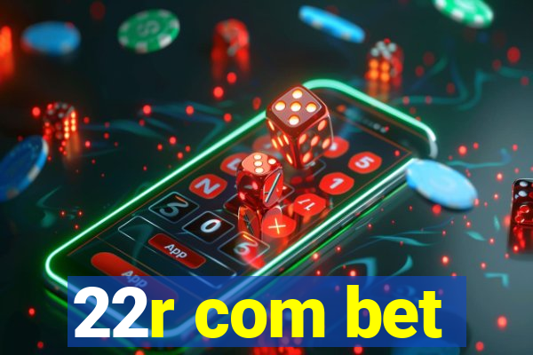 22r com bet